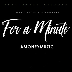 ดาวน์โหลดและฟังเพลง For A Minute (Explicit) พร้อมเนื้อเพลงจาก AMONEYMUZIC