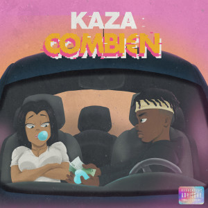 收聽Kaža的Combien (Explicit)歌詞歌曲
