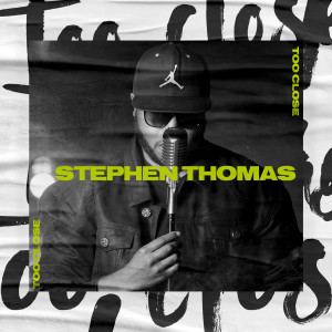 Listen to Too Close song with lyrics from Stephen Thomas