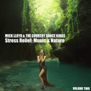 The Country Dance Kings的專輯Stress Relief; Music & Nature, Volume 2