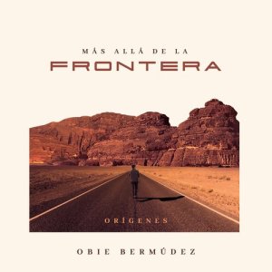 Obie Bermudez的專輯Mas Allá de la Frontera