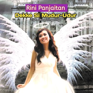 ดาวน์โหลดและฟังเพลง DEKKE SIMUDUR-UDUR พร้อมเนื้อเพลงจาก Rini Paulina Panjaitan