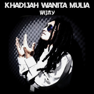 收听Wijay的Khadijah Wanita Mulia歌词歌曲