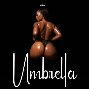 收听Miles的Umbrella (Explicit)歌词歌曲