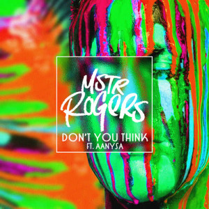 ดาวน์โหลดและฟังเพลง Don't You Think พร้อมเนื้อเพลงจาก MSTR ROGERS