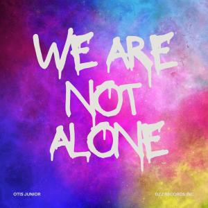 Otis Junior的專輯We Are Not Alone
