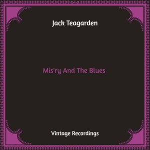 Jack Teagarden的专辑Mis'ry And The Blues (Hq Remastered)