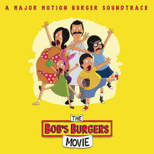 Bob's Burgers的專輯The Bob's Burgers Movie (A Major Motion Burger Soundtrack)