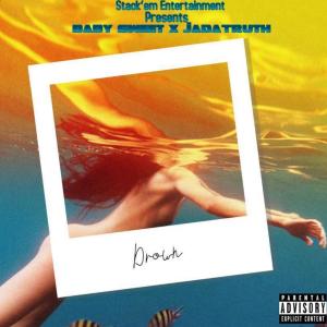 收聽Baby Sweet的DROWN (feat. J.A Da Truth) (Explicit)歌詞歌曲