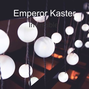 ดาวน์โหลดและฟังเพลง Invincible พร้อมเนื้อเพลงจาก Emperor Kaster