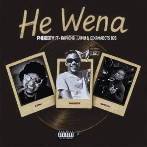 Listen to He Wena (Explicit) song with lyrics from Pherioty