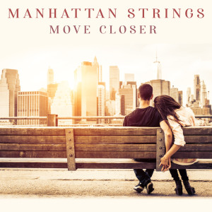 Manhattan Strings的專輯Move Closer