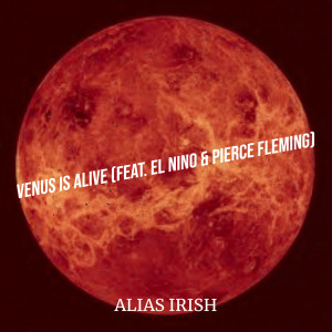 Venus Is Alive (Explicit) dari Alias Irish