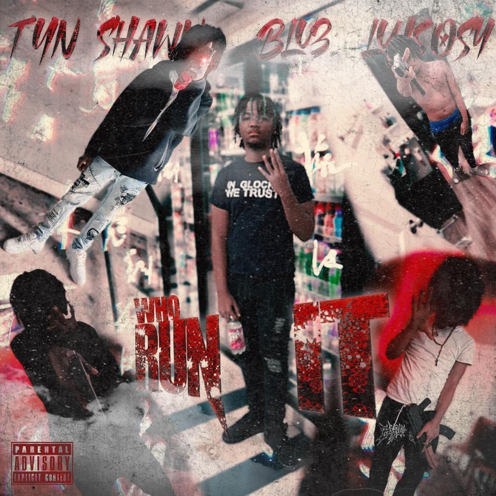 Who Run It? (feat. Blu3 & LuhSOS4) (Explicit)