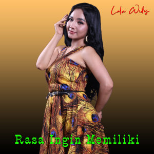 Dengarkan Rasa Ingin Memiliki (Koplo Version) lagu dari Lala Widy dengan lirik