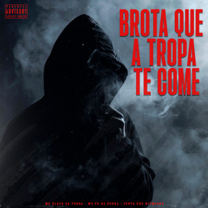 收听MC BLACK DA PENHA的Brota Que A Tropa de Come (Explicit)歌词歌曲