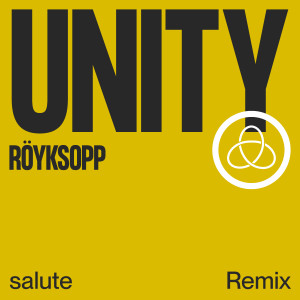 Album Unity (salute Remix) oleh Royksopp