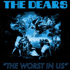 The Dears的專輯The Worst In Us