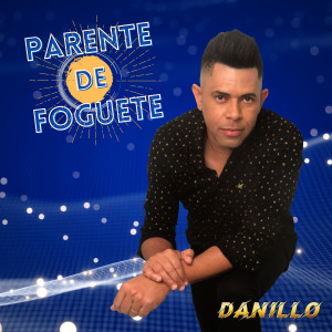Listen to Parente de Foguete song with lyrics from Danillo