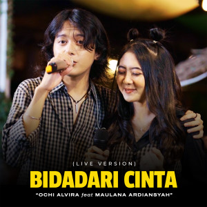 收听Ochi Alvira的Bidadari Cinta (Live)歌词歌曲