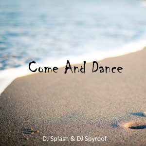 Dengarkan Come and Dance lagu dari DJ Splash dengan lirik