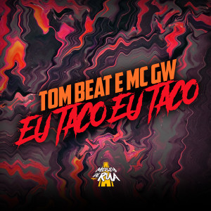 TOM BEAT的專輯Eu Taco Eu Taco (Explicit)
