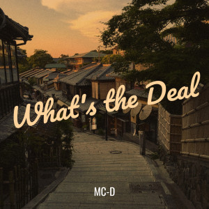 Dengarkan lagu What's the Deal (Explicit) nyanyian MC-D dengan lirik
