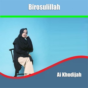 Dengarkan lagu Birosulillahi Wal Badawi nyanyian Ai Khodijah dengan lirik