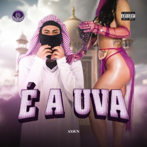Axsun的專輯É A UVA (Explicit)