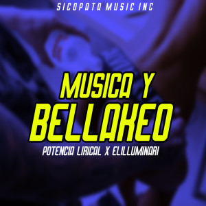Listen to Musica Y Bellakeo (Explicit) song with lyrics from Potencia Lirical
