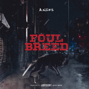 Foul Breed (Explicit) dari A.Niks