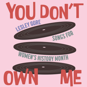 Lesley Gore的專輯You Don't Own Me (Songs for Women's History Month)
