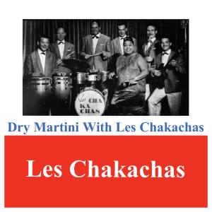 Les Chakachas的專輯Dry Martini With Les Chakachas