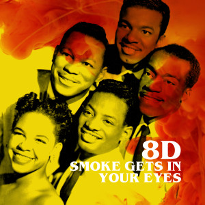 收聽The Platters的Smoke Gets In Your Eyes (8D)歌詞歌曲