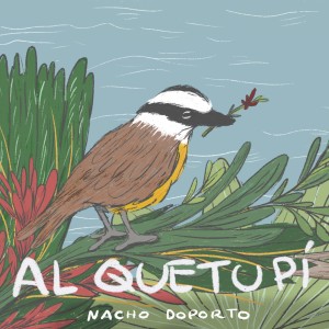 Album Al quetupí (feat. Raly Barrionuevo) from Nacho Doporto
