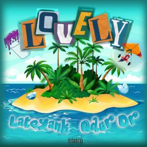 收聽LateYank的Lovely (feat. Adur Dr) (Explicit)歌詞歌曲