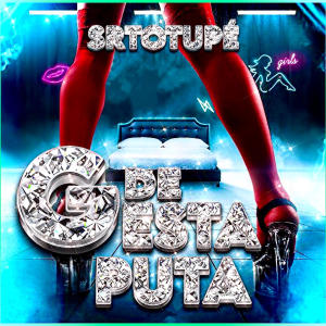 收聽Srtotupé的G DE ESTA PUTA (Explicit)歌詞歌曲