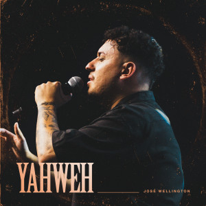 José Wellington的專輯Yahweh (Ao Vivo)