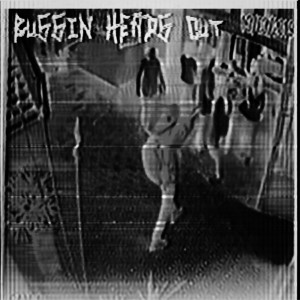 Listen to Bussin Heads Out (Explicit) song with lyrics from POSTALPAUL