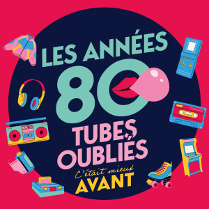 Various的專輯C'ÉTAIT MIEUX AVANT : LES TUBES OUBLIÉS DES ANNÉES 80