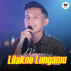 Dengarkan Lilakne Lungamu lagu dari Mamnun dengan lirik