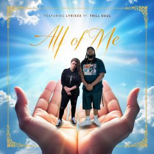 收聽Lyrixxx的All of Me (feat. Trill Soul)歌詞歌曲