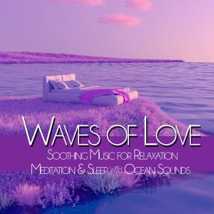 Album Waves of Love: Soothing Music for Relaxation, Meditation, Sleep with Ocean Sounds from Meditation Area