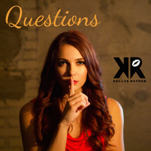 收听Kellye Rather的Questions歌词歌曲