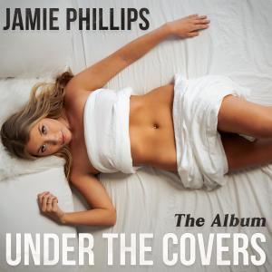 Album Under the Covers (Explicit) from Jamie Phillips