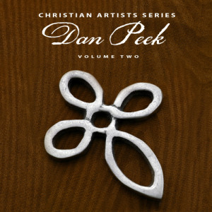 Dan Peek的專輯Christian Artists Series: Dan Peek, Vol. 2