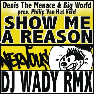 Denis The Menace的專輯Show Me A Reason - DJ Wady Remix