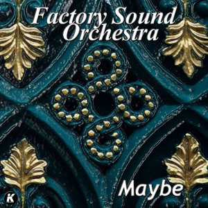 Album Maybe from Factory Sound Orchestra