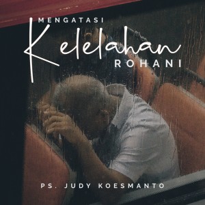收听Judy Koesmanto的Mengalahkan Kelelahan Rohani歌词歌曲