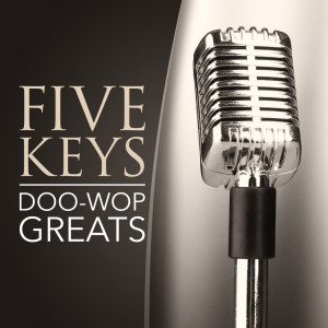 Five Keys的專輯Doo-Wop Greats
